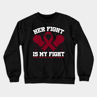 Antiphospholipid Syndrome Awareness Her Fight is My Fight Crewneck Sweatshirt